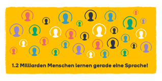 1.2 Milliarden Menschen lernen gerade eine Sprache.